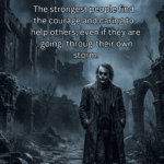 The Strongest People Find the Courage to Help Others, Even During Their Own Storm 3 The Strongest People